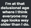 Delusional age.JPG